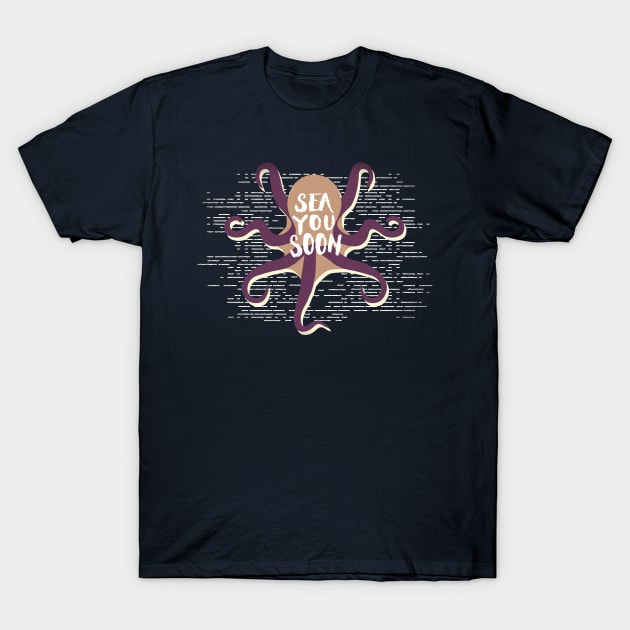 Sea You Soon Octopus T-Shirt by Urbanic